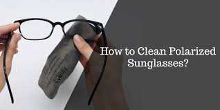 How To Clean Polarized Sunglasses A