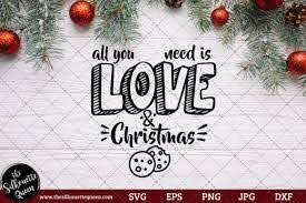 All You Need Is Love And Christmas Graphic By Thesilhouettequeenshop Creative Fabrica