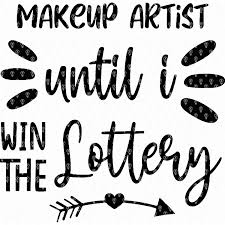 makeup artist until i win the lottery