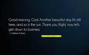 Best collection of famous quotes and sayings on the web! Good Morning This Is God Quotes Top 20 Famous Quotes About Good Morning This Is God