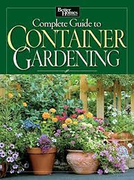 Complete Guide To Container Gardening