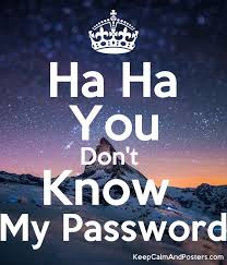 If you forgot your yandex password, try resetting it manually. Ha Ha You Don T Know My Password Keep Calm And Posters Generator Maker For Free Keepcalmandposters Com