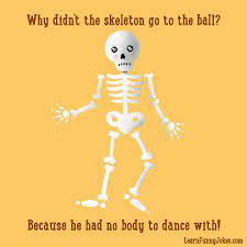 why didn t the skeleton go to the ball