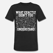 In fact, they are quite easy to understand and are quite humorous as well. Funny Science Quotes T Shirts Unique Designs Spreadshirt