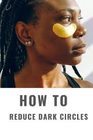 effective ways to reduce dark circles