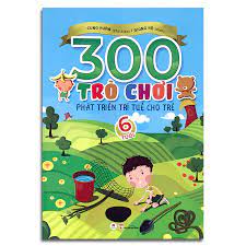 Sách - 300 trò chơi phát triển trí tuệ cho trẻ 6 tuổi - Tái bản 2019