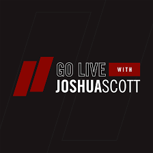 GO LIVE w/ Joshua Scott