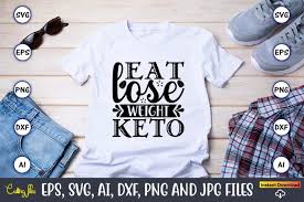 eat lose weight keto keto keto t shirt