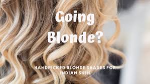 I am an indian from a pure rajput lineage and i was born blonde. 11 Blonde Hair Color Shades For Indian Skin Tones The Urban Guide