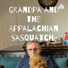 grandpa and the Appalachian sasquatch