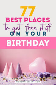 free stuff on your birthday 77 places