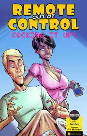 Remote Out of Control: Cocking it Up Comic - Download at Botcomics