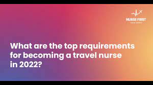top 4 travel nurse requirements in 2022