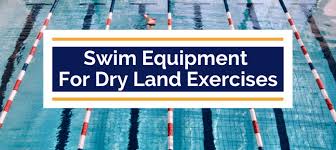 swim equipment for dry land exercises