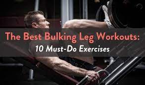the best bulking leg workouts 10 must
