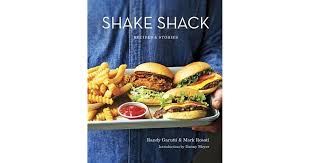 Shake Shack: Recipes & Stories: A Cookbook by Randy Garutti