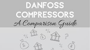 danfoss compressors a comparison guide