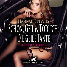 Schön, Geil und Tödlich: Die geile Tante  Erotische Geschichte' von  'Hannah Stevens' - Hörbuch-Download