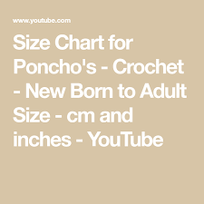 Size Chart For Ponchos Crochet New Born To Adult Size