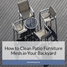 how to clean patio furniture mesh in