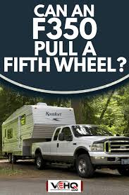 Can An F350 Pull A Fifth Wheel