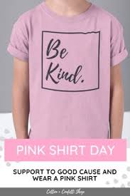 If their are a million people to bully why do the bullies always choose the weaker people? 41 Best Pink Shirt Day Ideas Choose Kind Be A Nice Human Pink Shirt