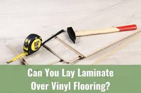 lay laminate over vinyl flooring