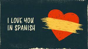 how to say i love you in spanish and