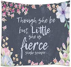Come get a little tumblr inspired with us! Amazon Com Moslion Quote Tapestry Quote Though She Be But Little She Is Fierce With Flowers Leaf Wall Hanging Tapestries One Side Decorative Home Art Polyester For Living Room 60x39 Inch Home
