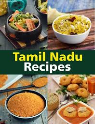 tamil nadu food recipes tamil dishes