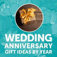 wedding anniversary gift ideas by year