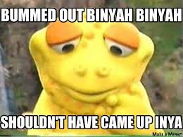 Meet Bummed Out Binyah Binyah. He&#39;s come a long way. - Meme Fort via Relatably.com