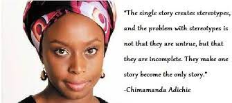 Writer chimamanda adichie warns that if we hear only a single story about another person, we risk a critical misunderstanding. Pin On Creative Resistance