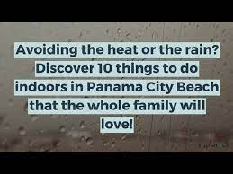 do indoors in panama city beach