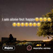 i am alone but happy nojoto