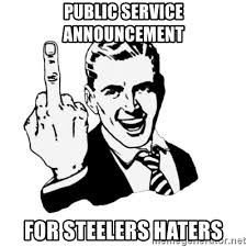 Check spelling or type a new query. Public Service Announcement For Steelers Haters Middle Finger Meme Generator