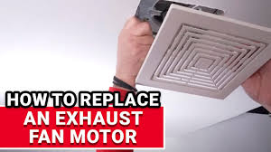 how to replace an exhaust fan motor