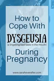 how to cope with dysgeusia a bad taste