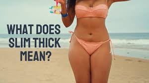 what s a slim thick body type is it