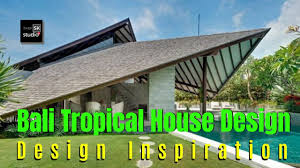 bali tropical house design you