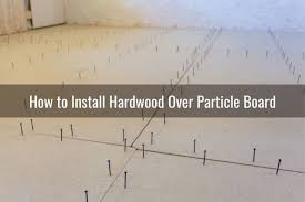 put hardwood over particle board