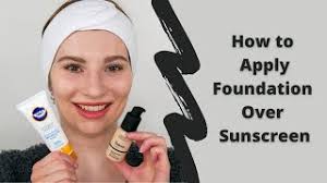 how to apply foundation over sunscreen