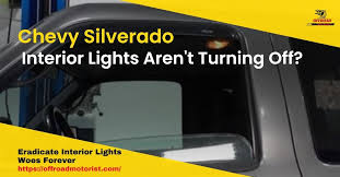 chevy silverado interior lights aren t