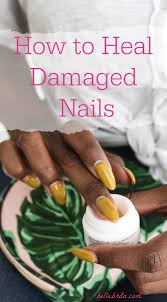 how to heal damaged nails in a few easy