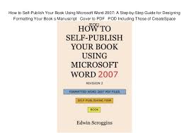 How To Self Publish Your Book Using Microsoft Word 2007 A Step By St