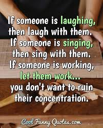 It is more fitting for a man to laugh at life than to lament over it. Work Quotes Cool Funny Quotes