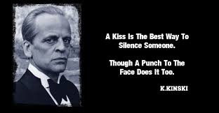 Don't forget to confirm subscription in your email. Klaus Kinski Quote By Zoritluus On Deviantart