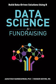 Data Science For Fundraising Build Data Driven Solutions Using R