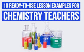 10 Ready To Use Chemistry Lesson Plans