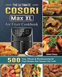 the ultimate cosori max xl air fryer